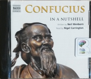Confucius in a Nutshell written by Neil Wenborn performed by Nigel Carrington on CD (Unabridged)